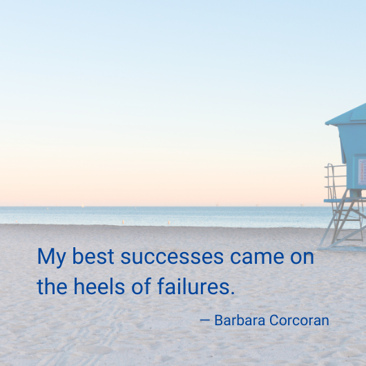 My best successes came on the heels of failures. Barbara Corcoran (Background of the beach at sunset) 