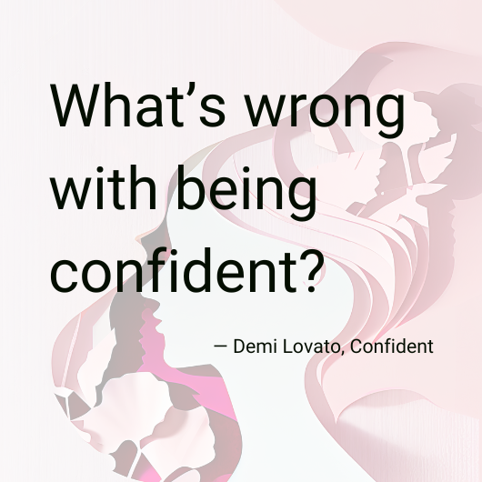 What's wrong with being confident? Demi Lovato, Confident Background of paper cut out of a woman's head silhouette.. 